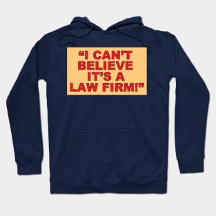 I Can't Believe its a Law Firm Hoodie